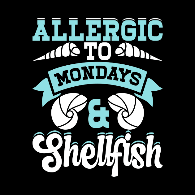 Allergic To Mondays Shellfish T Shirt For Women Men T-Shirt by Gocnhotrongtoi