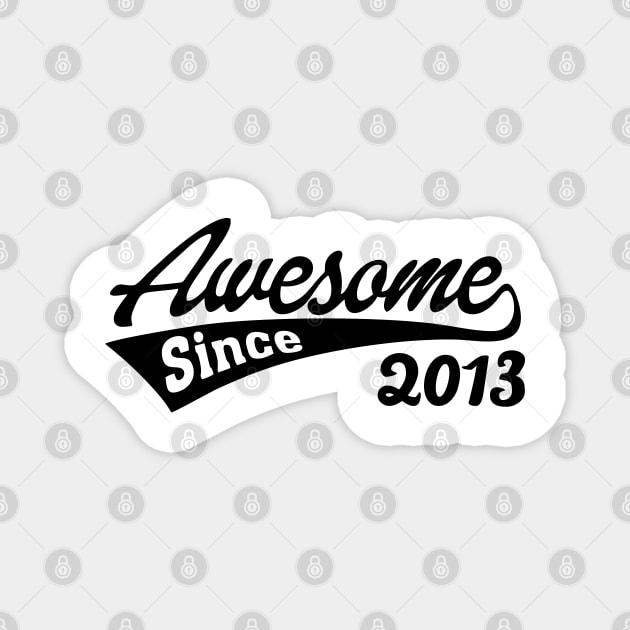 Awesome Since 2013 Magnet by TheArtism