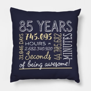 85th Birthday Gifts - 85 Years of being Awesome in Hours & Seconds Pillow