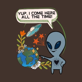 Alien Always Visiting the Earth - Funny Alien T-Shirt