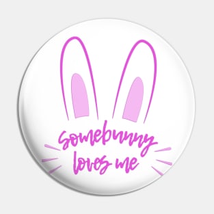 Somebunny Loves Me (Pink) Pin