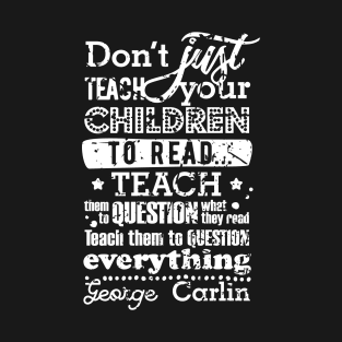 Don’t just teach your children to read T-Shirt