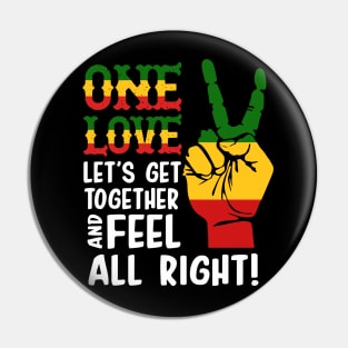 ONE LOVE LET'S GET TOGETHER AND FEEL ALL RIGHT T SHIRT Pin