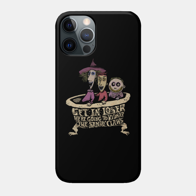 We're Going to Kidnap the Sandy Claws - Nightmare Before Christmas - Phone Case