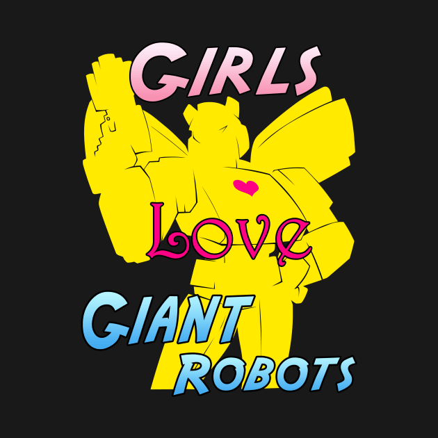 Girls Love Giant Robots by Cybercat