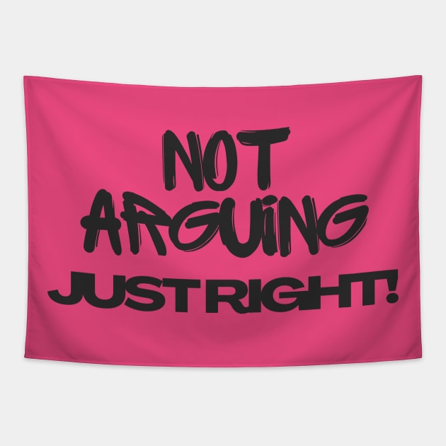 Not arguing, just right Tshirt Tapestry by MbaireW