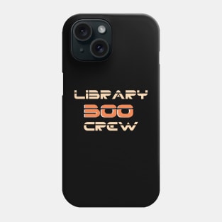 Funny Library Boo Crew, Cool School Librarian, Halloween Library Phone Case