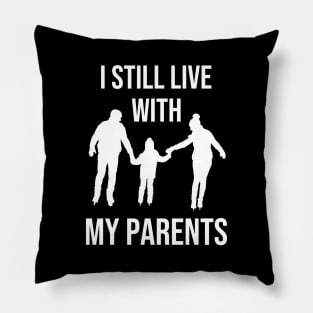 I still live with my parents Pillow