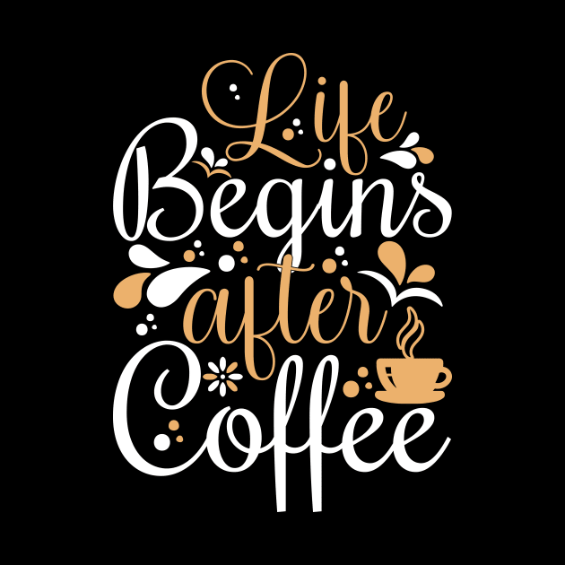 Life Begins After Coffee by TheDesignDepot