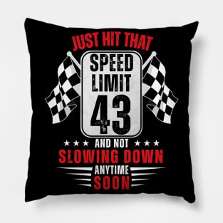 43th Birthday Speed Limit Sign 43 Years Old Funny Racing Pillow