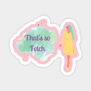 that's so fetch Magnet