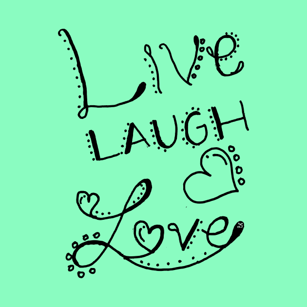Live Laugh Love (blk art) by BRAND67