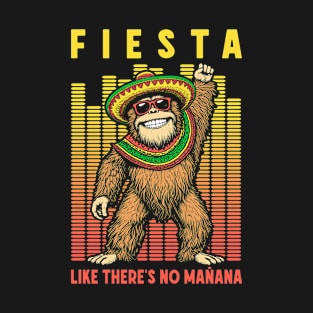 Fiesta Like Theres No Manana Funny Cinco De Mayo Bigfoot DJ T-Shirt