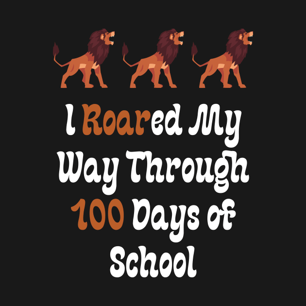 I Roared My Way Through 100 Days of School by Teeport