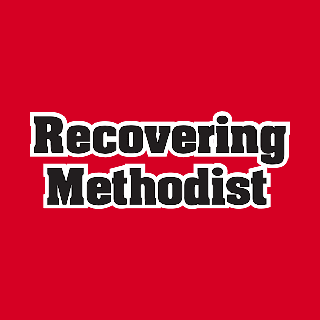 Recovering Methodist - Dark Text by MrWrong