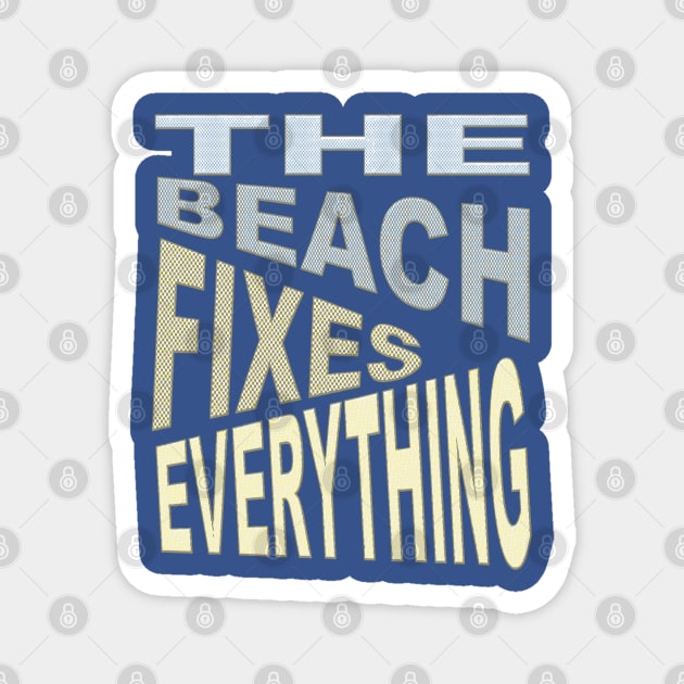 The Beach Fixes Everything Vacation Vibes Quote Magnet by taiche