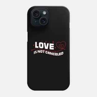 love is not canceled Phone Case