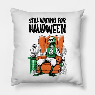 Still Waiting For Halloween Pillow