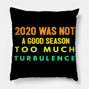 2020 Was Not A Season To Much Turbulence Funny Quarantined Pillow