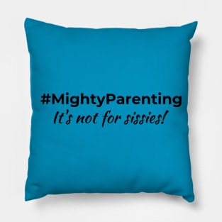 #MightyParenting It's Not For Sissies Pillow