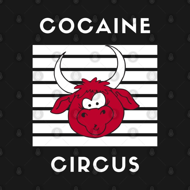 Cocaine Circus Non-Copyright Edition by DDT Shirts