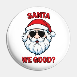 Santa We Good Pin