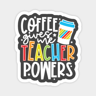 Coffee Gives Me Teacher Powers Magnet