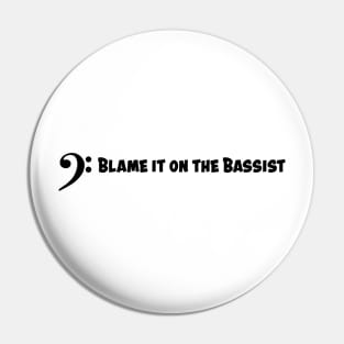 Blame it on the Bassist Pin