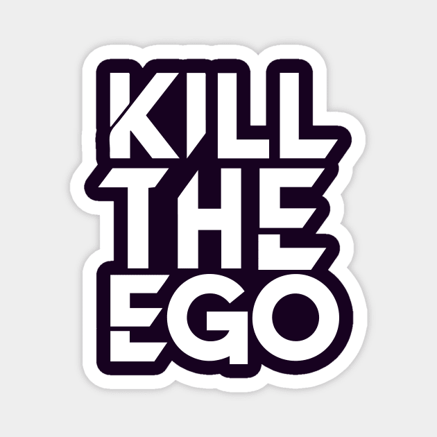 Kill The Ego Magnet by CreativeSage