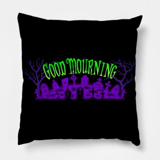 Good Mourning PG Pillow