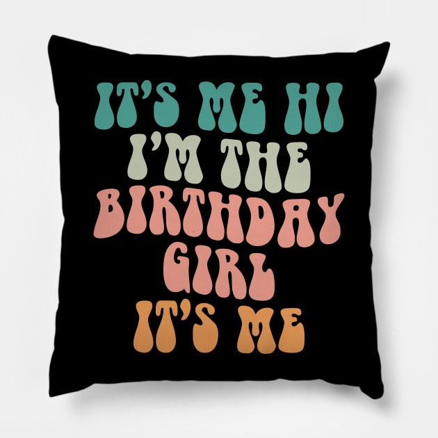 It's Me Hi I'm the Birthday Girl It's Me Pillow by BandaraxStore