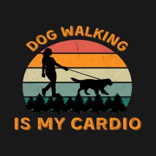 Dog Walking Is My Cardio | Funny Dog walking T-Shirt