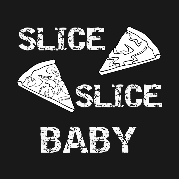 Slice Slice Baby by DANPUBLIC