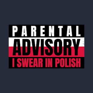 Parental Warning, I Swear in Polish T-Shirt