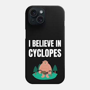 I believe in Cyclopes Phone Case