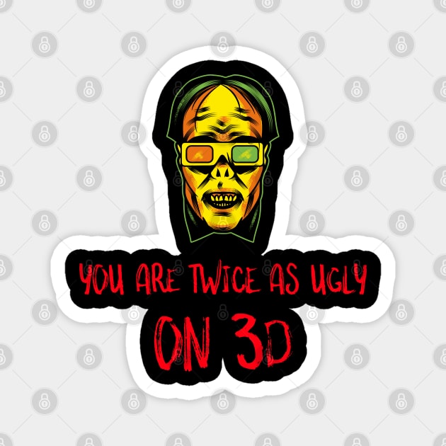 Twice As Ugly in 3D Magnet by Stylecombinator