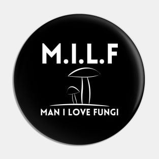 Man I Love Fungi Pin