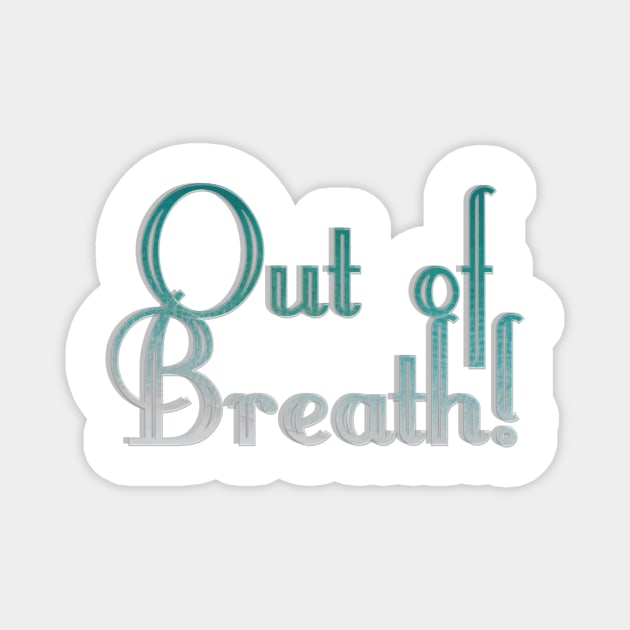 Out of Breath! Magnet by afternoontees