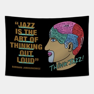 Barbara Januszkiewicz - Jazz Quotes "Jazz Is The Art Of Thinking Out Loud" Tapestry