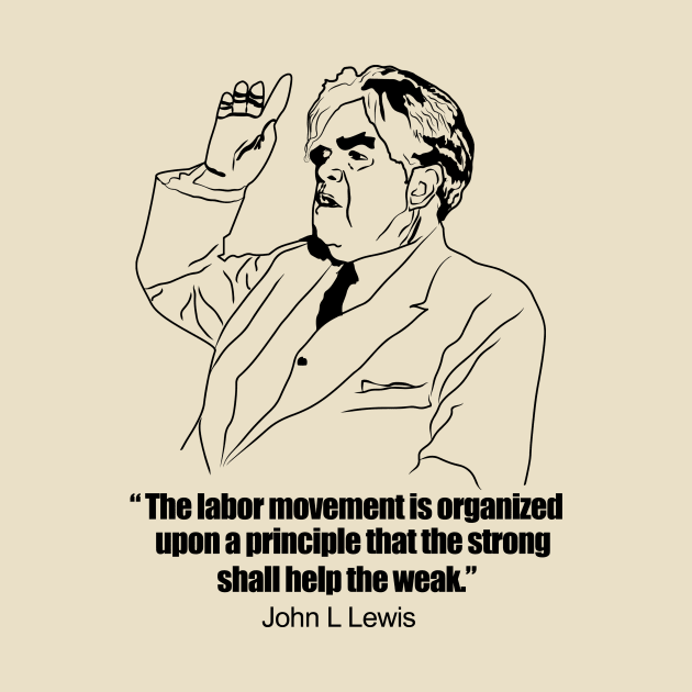 John L Lewis Quote by Voices of Labor