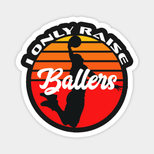 Basketball Funny I Only Raise Ballers Sunset Dunk Mom Dad Magnet