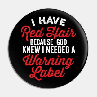 I Have Red Hair I Needed a Warning Label Funny Saying Pin