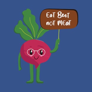 eat beet, not meat T-Shirt