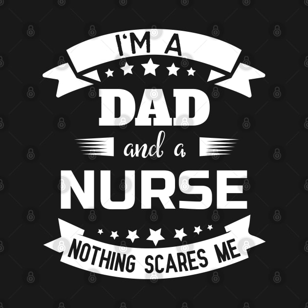 I'm A Dad And A Nurse Nothing Scares Me by sj_arts