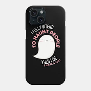 I Fully Intend to Haunt People Phone Case