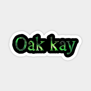 Oak kay Magnet