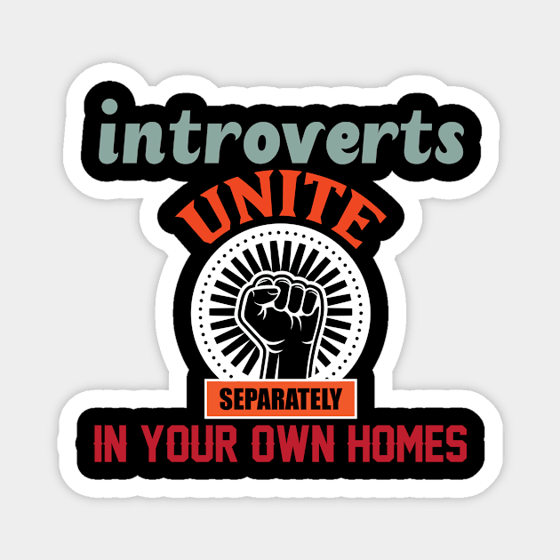 Introverts Unite Separately In Your Own Homes Magnet by Lasso Print