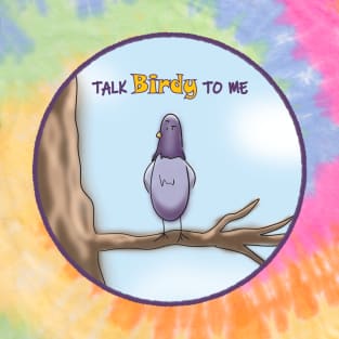 Talk Birdy to Me T-Shirt