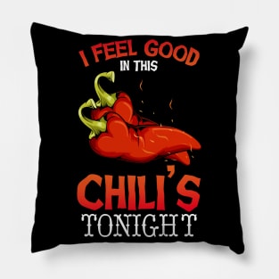 Chili - I Feel Good In This Chili's Tonight - Funny Pun Pillow