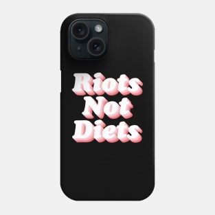 Riots Not Diets Phone Case